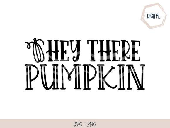 Hey There Pumpkin