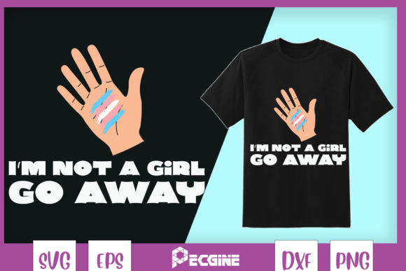 I’m Not a Girl Go Away Transgender