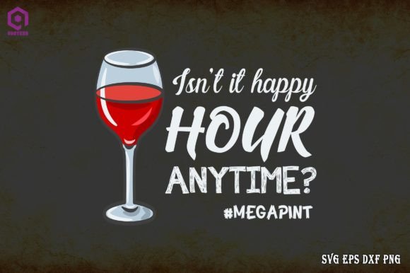 Isn’t It Happy Hour Anytime MegaPint